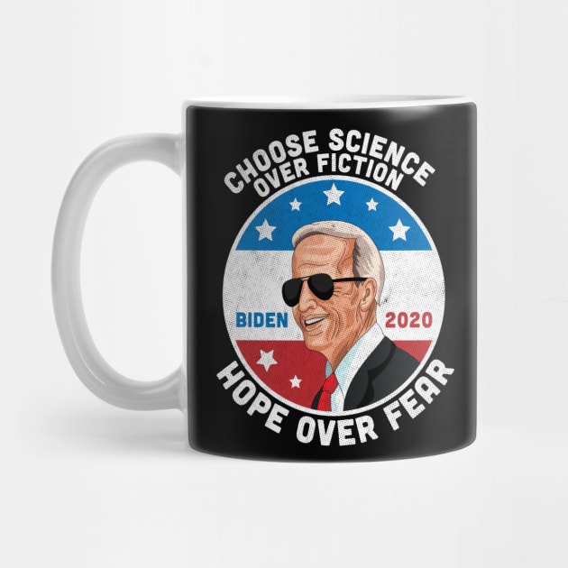 Choose Science Over Fiction Hope Over Fear Joe Biden 2020 by OrangeMonkeyArt